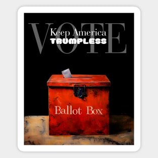 Ballot Box: Vote, Keep America Trumpless   on a dark (Knocked Out) background Magnet